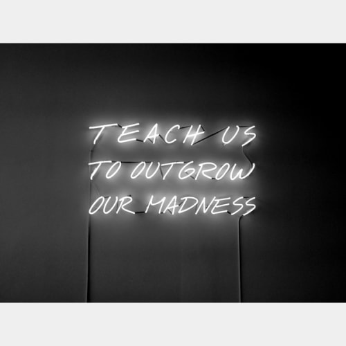 Teach Us To Outgrow Our Madness